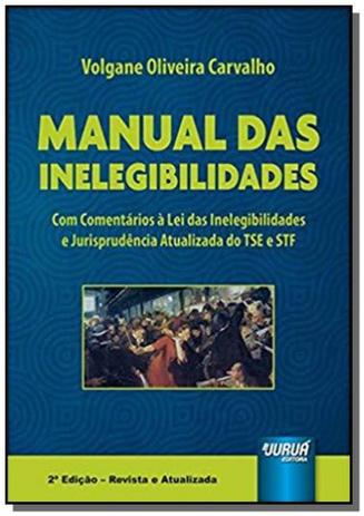 Manual das Inelegibilidades - Com Comentários à Lei das Inelegibilidades e Jurisprudência Atualizada - Jurua Menor preço em Manual das Inelegibilidades - Com Comentários à Lei das Inelegibilidades e Jurisprudência Atualizada - Jurua
