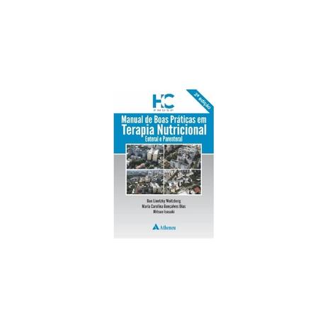 Manual De Boas Práticas Em Terapia Nutricional Enteral E Parenteral - Atheneu rio editora Menor preço em Manual De Boas Práticas Em Terapia Nutricional Enteral E Parenteral - Atheneu rio editora