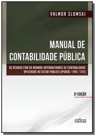 Manual de contabilidade publica: acordo com as nor - Atlas Menor preço em Manual de contabilidade publica: acordo com as nor - Atlas