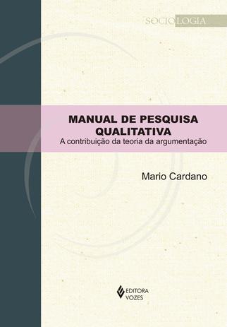 Manual de pesquisa qualitativa - A contribuição da teoria da argumentação Menor preço em Manual de pesquisa qualitativa - A contribuição da teoria da argumentação