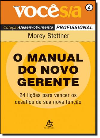 Manual do Novo Gerente, O - Vol. 4 - Coleção Você S A - Sextante Menor preço em Manual do Novo Gerente, O - Vol. 4 - Coleção Você S A - Sextante