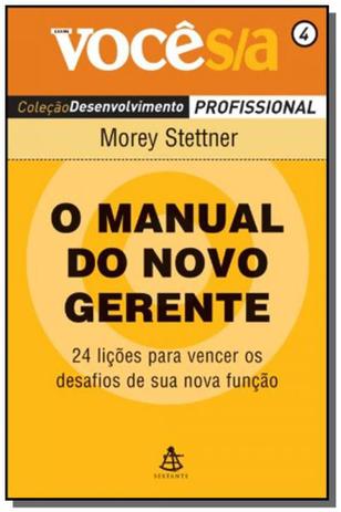Manual do novo gerente, o - vol. 4 - colecao voce - Sextante Menor preço em Manual do novo gerente, o - vol. 4 - colecao voce - Sextante