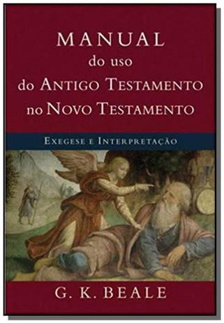 Manual do uso do antigo testamento no novo testame - Vida nova é boa?