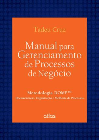 Manual Para Gerenciamento de Processos de Negócio - Metodologia DOMP - Atlas Menor preço em Manual Para Gerenciamento de Processos de Negócio - Metodologia DOMP - Atlas