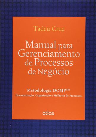 Manual Para Gerenciamento De Processos De Negócio: Metodologia Domp™ Menor preço em Manual Para Gerenciamento De Processos De Negócio: Metodologia Domp™
