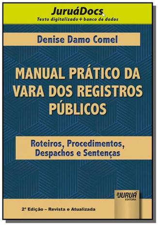 Manual Prático da Vara dos Registros Públicos - Roteiros, Procedimentos, Despachos e Sentenças - Jur - Jurua Menor preço em Manual Prático da Vara dos Registros Públicos - Roteiros, Procedimentos, Despachos e Sentenças - Jur - Jurua