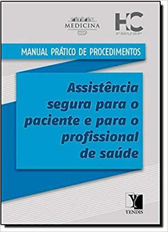 Manual Prático de Procedimentos - Assistência Segura Para o Paciente e Para o Profissional de Saúde - Yendis Menor preço em Manual Prático de Procedimentos - Assistência Segura Para o Paciente e Para o Profissional de Saúde - Yendis