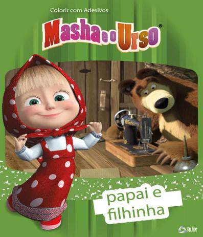 Masha E O Urso - Papai E Filhinha - Colorindo Com Adesivos - On line editora Menor preço em Masha E O Urso - Papai E Filhinha - Colorindo Com Adesivos - On line editora