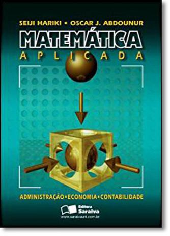 Matemática Aplicada: Administração, Economia, Contabilidade - Saraiva (geral) - grupo somos Menor preço em Matemática Aplicada: Administração, Economia, Contabilidade - Saraiva (geral) - grupo somos