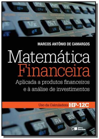 Matematica financeira aplicada a produtos finance - Saraiva Menor preço em Matematica financeira aplicada a produtos finance - Saraiva