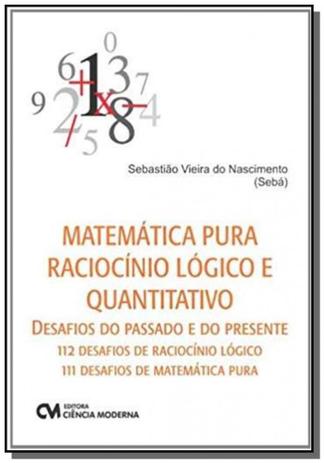 Matematica pura e raciocinio logico e quantitativo - Ciencia moderna Menor preço em Matematica pura e raciocinio logico e quantitativo - Ciencia moderna