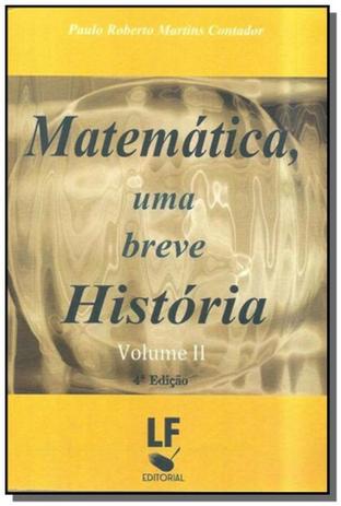 Matematica, uma breve historia vol. 2 - 2 edicao - Livraria da fisica Menor preço em Matematica, uma breve historia vol. 2 - 2 edicao - Livraria da fisica