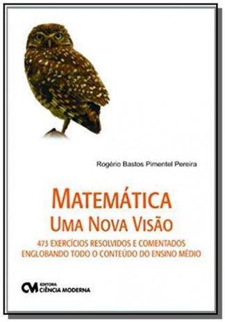 Matematica: uma nova visao 473 exercicios resolvid - Ciencia moderna Menor preço em Matematica: uma nova visao 473 exercicios resolvid - Ciencia moderna