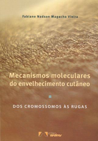 Mecanismos Moleculares do Envelhecimento Cutâneo - Dos Cromossomos às Rugas é boa?