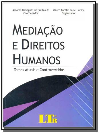 Mediacao e direitos humanos: temas atuais e contro - Ltr Menor preço em Mediacao e direitos humanos: temas atuais e contro - Ltr