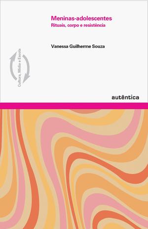 Meninas-adolescentes – Rituais, corpo e resistência é boa?