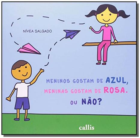 Meninos gostam de azul, meninas gostam de rosa. ou - Callis Menor preço em Meninos gostam de azul, meninas gostam de rosa. ou - Callis
