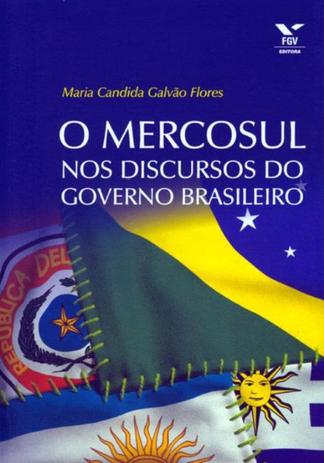 Mercosul nos discursos do governo brasileiro, o - Fgv editora Menor preço em Mercosul nos discursos do governo brasileiro, o - Fgv editora