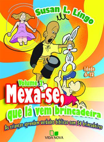 Mexa-se, Que lá vem brincadeira - As crianças aprendem verdades bíblicas com 34 brincadeiras - Vida nova Menor preço em Mexa-se, Que lá vem brincadeira - As crianças aprendem verdades bíblicas com 34 brincadeiras - Vida nova