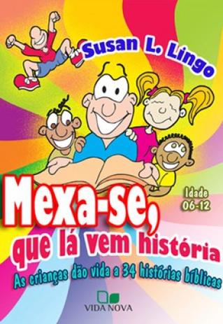 Mexa-se, que lá vem história - as crianças dão vida a 34 histórias bíblicas - Vida nova editora Menor preço em Mexa-se, que lá vem história - as crianças dão vida a 34 histórias bíblicas - Vida nova editora