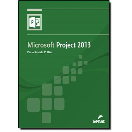 Microsoft project 2013 - Senac - servico nacional de aprendizagem comercial Menor preço em Microsoft project 2013 - Senac - servico nacional de aprendizagem comercial
