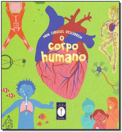 Mini Curiosos Descobrem o Corpo Humano - Lume livros editora Menor preço em Mini Curiosos Descobrem o Corpo Humano - Lume livros editora