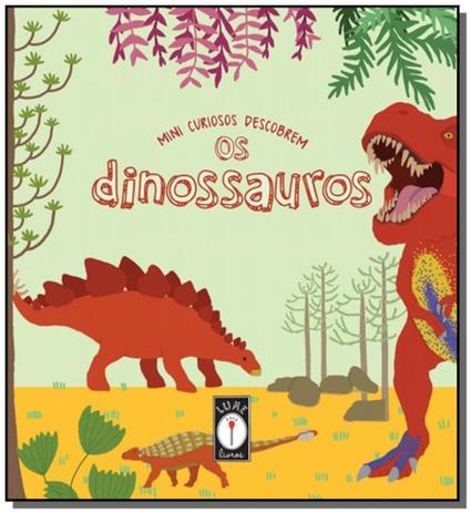 Mini curiosos descobrem os dinossauros - Lume Menor preço em Mini curiosos descobrem os dinossauros - Lume