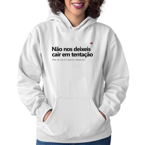 Moletom Feminino Não nos deixeis cair em tentação, mas de vez em quando deixeis - Branco - Foca na Moda Menor preço em Moletom Feminino Não nos deixeis cair em tentação, mas de vez em quando deixeis - Branco - Foca na Moda