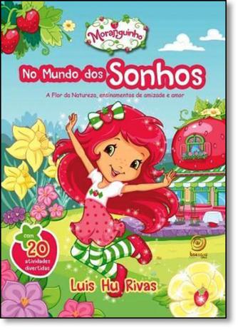 Moranguinho No Mundo dos Sonhos - Livro Com Atividades - Boa nova Menor preço em Moranguinho No Mundo dos Sonhos - Livro Com Atividades - Boa nova
