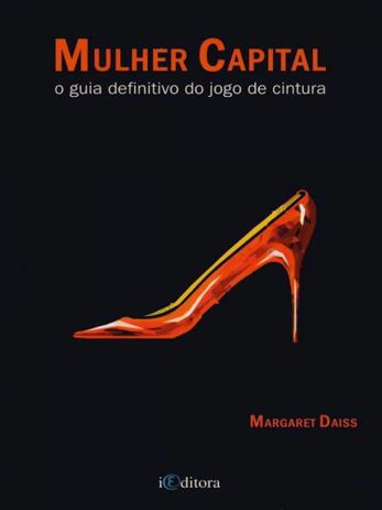 Mulher Capital: O Guia Definitivo do Jogo de Cintura - Edições inteligentes Menor preço em Mulher Capital: O Guia Definitivo do Jogo de Cintura - Edições inteligentes