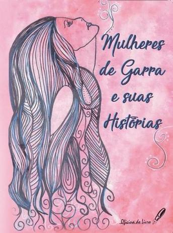 Mulheres de Garra e Suas Histórias - Oficina do livro Menor preço em Mulheres de Garra e Suas Histórias - Oficina do livro