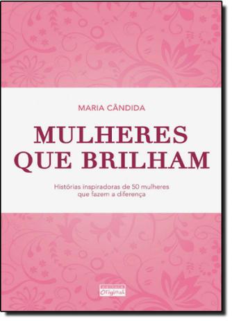 Mulheres Que Brilham: Histórias Inspiradoras de 50 Mulheres Que Fazem a Diferença - Panda books / original Menor preço em Mulheres Que Brilham: Histórias Inspiradoras de 50 Mulheres Que Fazem a Diferença - Panda books / original