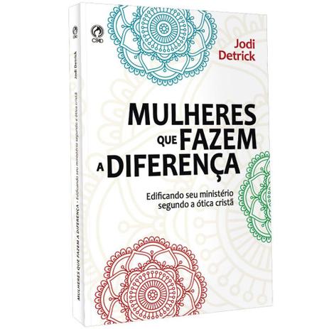 Mulheres Que Fazem a Diferença - Jodi Detrick - Casa publicadora assembleia de deus é boa?