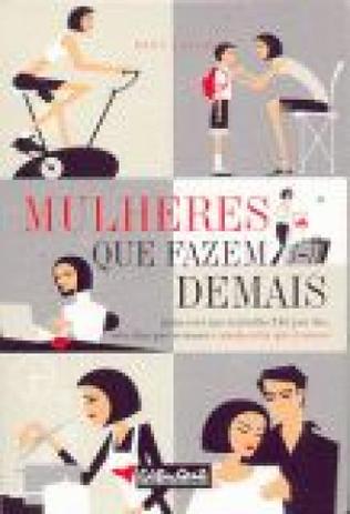 Mulheres que fazem demais - 1 - Gente livraria e editora ltda Menor preço em Mulheres que fazem demais - 1 - Gente livraria e editora ltda