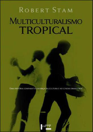 Multiculturalismo tropical - uma historia comparativa da raça na cultura e no cinema brasileiros - Edusp Menor preço em Multiculturalismo tropical - uma historia comparativa da raça na cultura e no cinema brasileiros - Edusp
