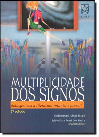 Multiplicidade dos Signos: Diálogos Com a Literatura Infantil e Juvenil - Educs Menor preço em Multiplicidade dos Signos: Diálogos Com a Literatura Infantil e Juvenil - Educs