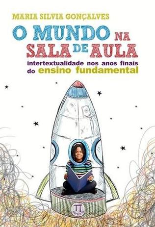 Mundo na Sala de Aula, o - Intertextualidade nos Anos Finais do Ensino Fundamental - Parabola Menor preço em Mundo na Sala de Aula, o - Intertextualidade nos Anos Finais do Ensino Fundamental - Parabola