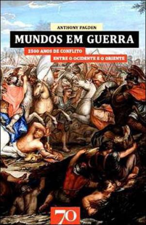 Mundos em guerra: 2500 anos de conflito entre o oc - Edicoes 70 Menor preço em Mundos em guerra: 2500 anos de conflito entre o oc - Edicoes 70