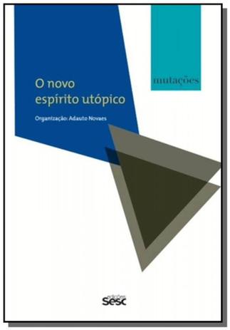 Mutacoes: o novo espirito utopico - Edicoes sesc Menor preço em Mutacoes: o novo espirito utopico - Edicoes sesc