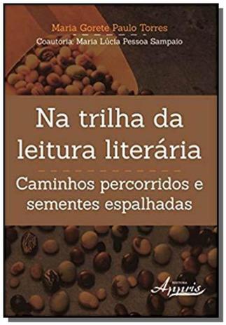 Na trilha da leitura literaria caminhos percorrido - Appris Menor preço em Na trilha da leitura literaria caminhos percorrido - Appris