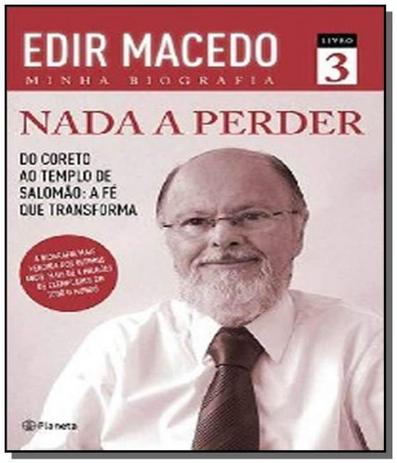 Nada a perder: do coreto ao templo de salomao, a f - Planeta do brasil - grupo planeta Menor preço em Nada a perder: do coreto ao templo de salomao, a f - Planeta do brasil - grupo planeta
