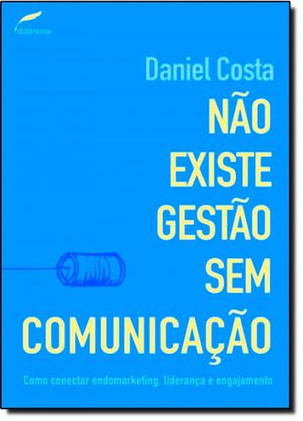 Não Existe Gestão Sem Comunicação: Como Conectar Endomarketing, Liderança e Engajamento - Dublinense Menor preço em Não Existe Gestão Sem Comunicação: Como Conectar Endomarketing, Liderança e Engajamento - Dublinense