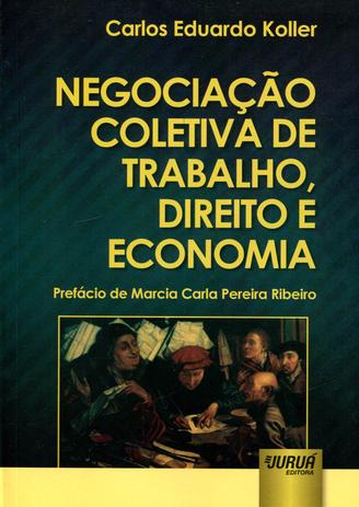 Negociação Coletiva de Trabalho, Direito e Economia - Juruá Menor preço em Negociação Coletiva de Trabalho, Direito e Economia - Juruá
