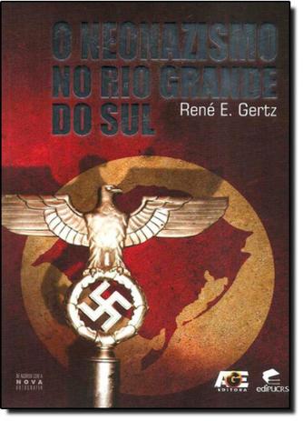 Neonazismo no Rio Grande do Sul, O - Age Menor preço em Neonazismo no Rio Grande do Sul, O - Age