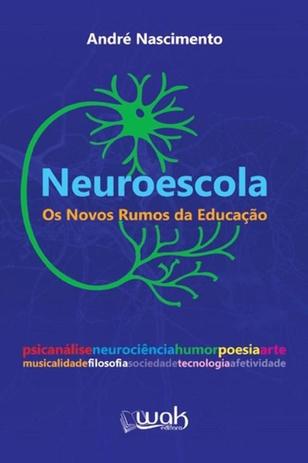 Neuroescola - os novos rumos da educaçao - Wak editora Menor preço em Neuroescola - os novos rumos da educaçao - Wak editora