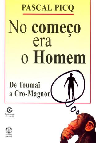 No comeco era o homem - Instituto piaget Menor preço em No comeco era o homem - Instituto piaget
