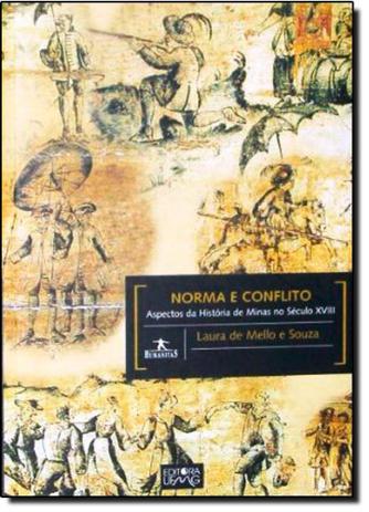 Norma e Conflito: Aspectos da História de Minas no Século Xvlll - Ufmg Menor preço em Norma e Conflito: Aspectos da História de Minas no Século Xvlll - Ufmg