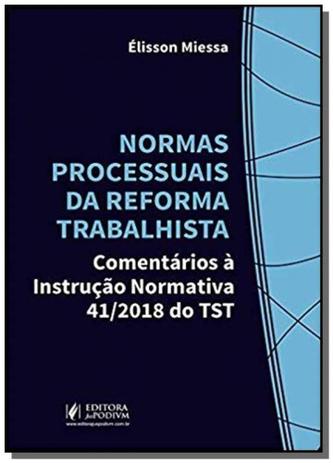 Normas Processuais da Reforma Trabalhista: Comentários à Instrução Normativa 41/2018 do TST - Juspodivm Menor preço em Normas Processuais da Reforma Trabalhista: Comentários à Instrução Normativa 41/2018 do TST - Juspodivm