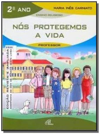 Nós protegemos a vida - 2o ano (livro do professor) - Inclui CD - Paulinas Menor preço em Nós protegemos a vida - 2o ano (livro do professor) - Inclui CD - Paulinas