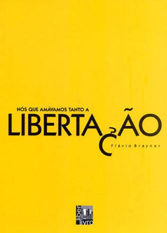 Nós que amávamos tanto a libertação - Editora liber livro ltda Menor preço em Nós que amávamos tanto a libertação - Editora liber livro ltda
